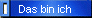 Das bin ich